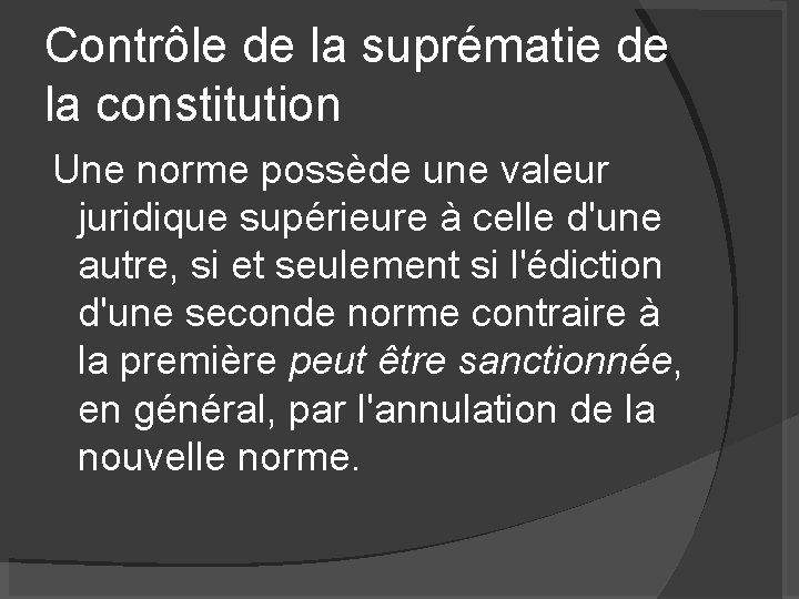 Contrôle de la suprématie de la constitution Une norme possède une valeur juridique supérieure