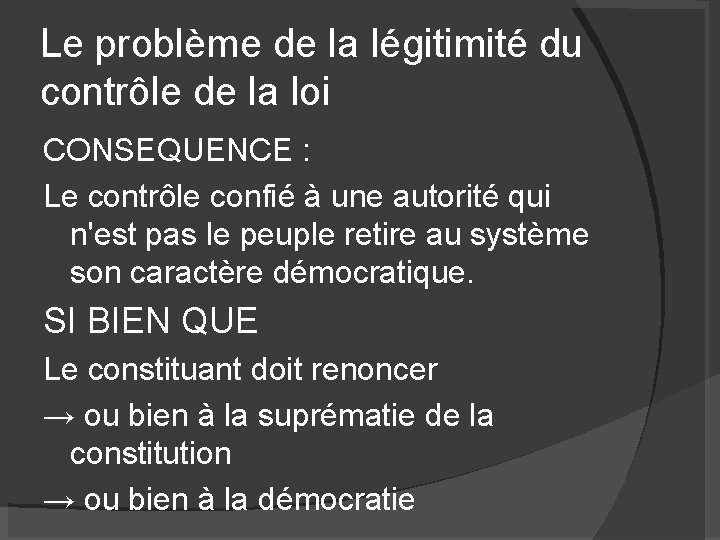 Le problème de la légitimité du contrôle de la loi CONSEQUENCE : Le contrôle