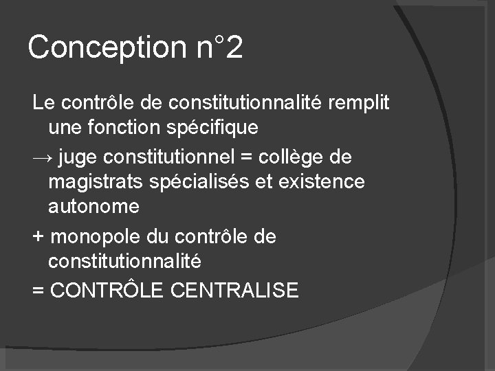 Conception n° 2 Le contrôle de constitutionnalité remplit une fonction spécifique → juge constitutionnel