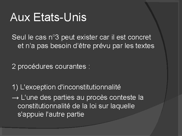 Aux Etats-Unis Seul le cas n° 3 peut exister car il est concret et