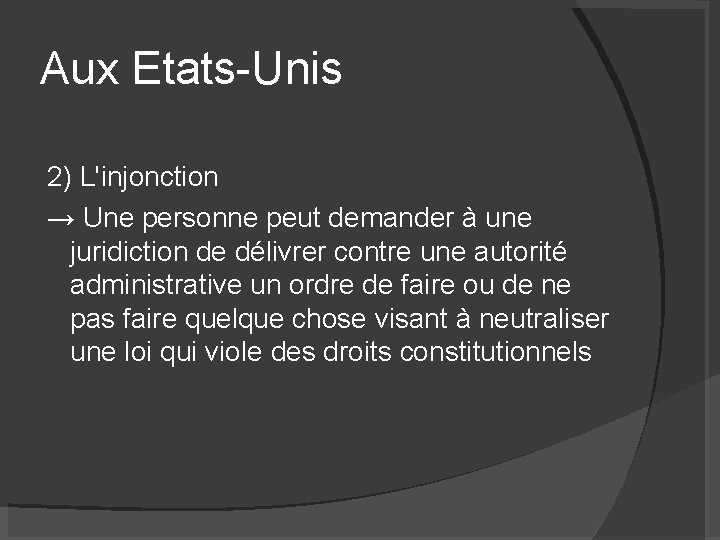 Aux Etats-Unis 2) L'injonction → Une personne peut demander à une juridiction de délivrer