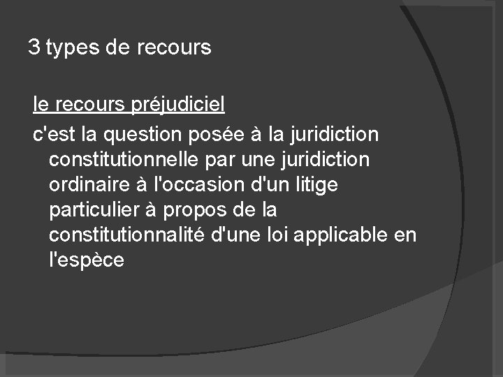 3 types de recours le recours préjudiciel c'est la question posée à la juridiction