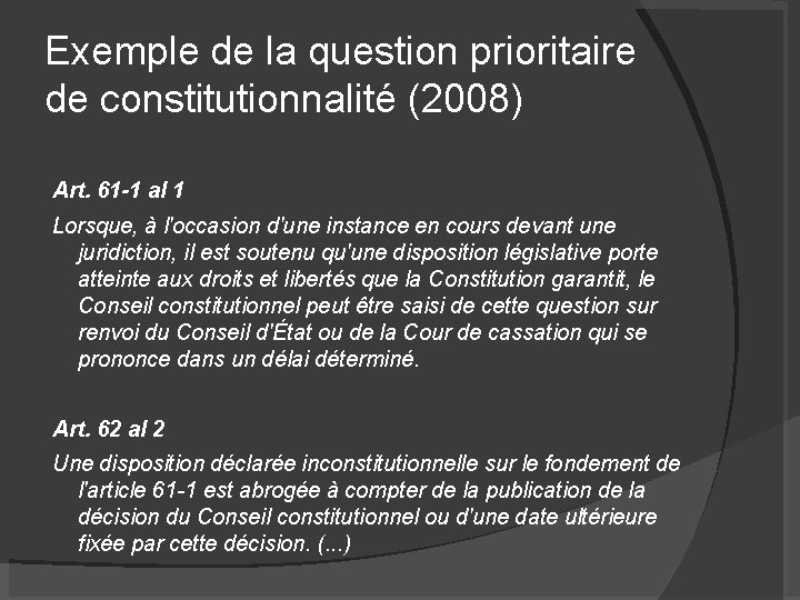 Exemple de la question prioritaire de constitutionnalité (2008) Art. 61 -1 al 1 Lorsque,