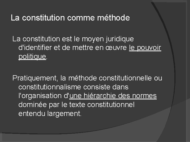 La constitution comme méthode La constitution est le moyen juridique d'identifier et de mettre