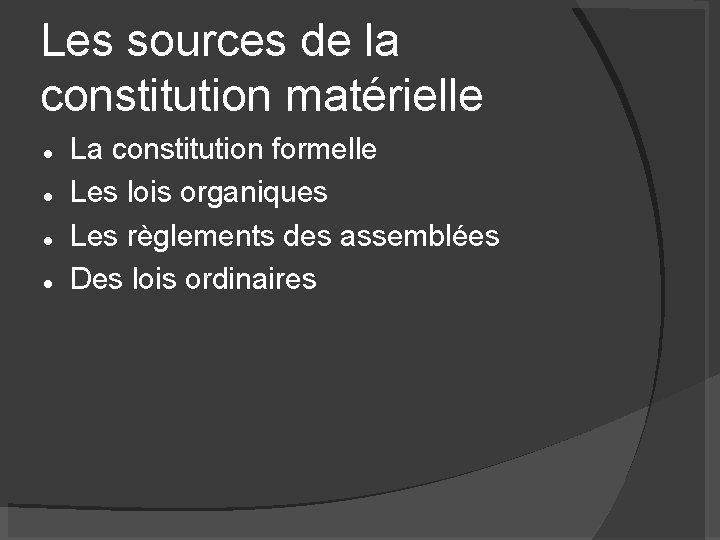 Les sources de la constitution matérielle La constitution formelle Les lois organiques Les règlements