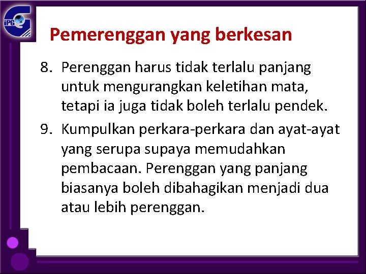 Pemerenggan yang berkesan 8. Perenggan harus tidak terlalu panjang untuk mengurangkan keletihan mata, tetapi