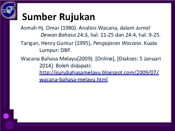 Sumber Rujukan Asmah Hj. Omar (1980). Analisis Wacana, dalam Jurnal Dewan Bahasa 24: 3,