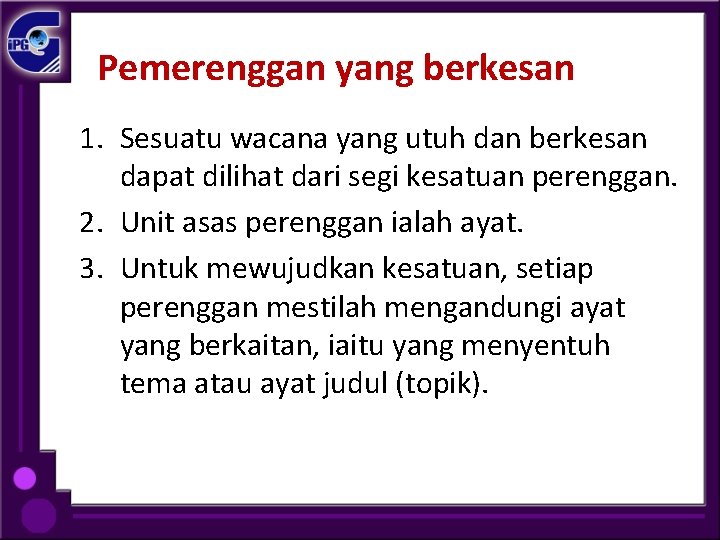 Pemerenggan yang berkesan 1. Sesuatu wacana yang utuh dan berkesan dapat dilihat dari segi