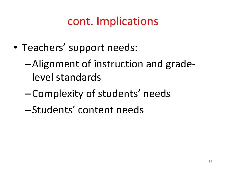cont. Implications • Teachers’ support needs: – Alignment of instruction and gradelevel standards –