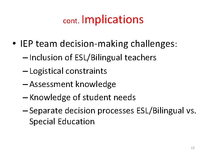 cont. Implications • IEP team decision-making challenges: – Inclusion of ESL/Bilingual teachers – Logistical