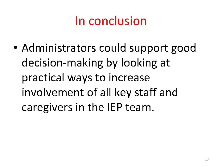 In conclusion • Administrators could support good decision-making by looking at practical ways to