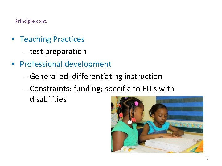 Principle cont. • Teaching Practices – test preparation • Professional development – General ed: