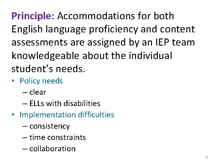 Principle: Accommodations for both English language proficiency and content assessments are assigned by an