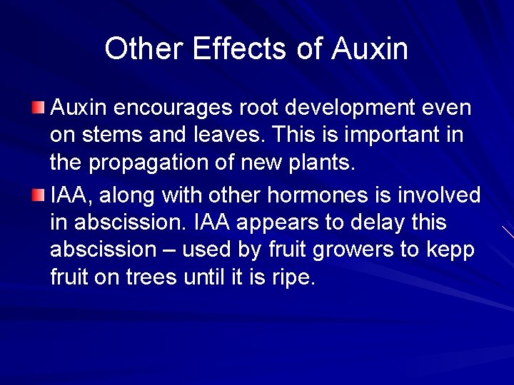 Other Effects of Auxin encourages root development even on stems and leaves. This is