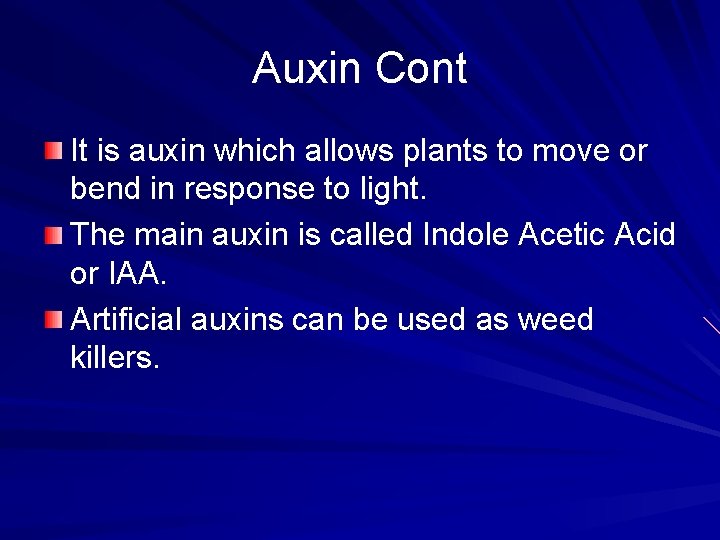 Auxin Cont It is auxin which allows plants to move or bend in response