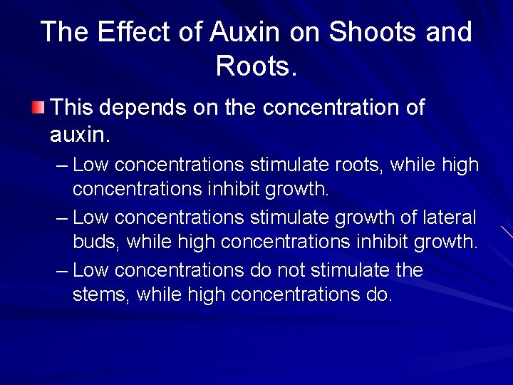 The Effect of Auxin on Shoots and Roots. This depends on the concentration of