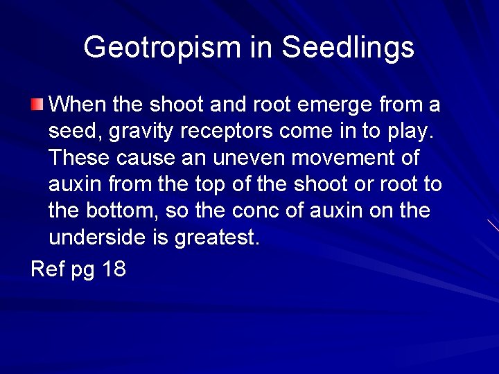 Geotropism in Seedlings When the shoot and root emerge from a seed, gravity receptors