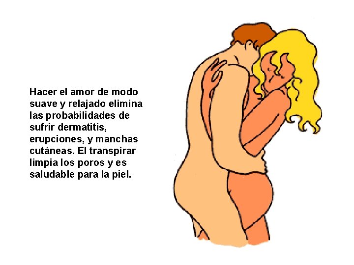 Hacer el amor de modo suave y relajado elimina las probabilidades de sufrir dermatitis,