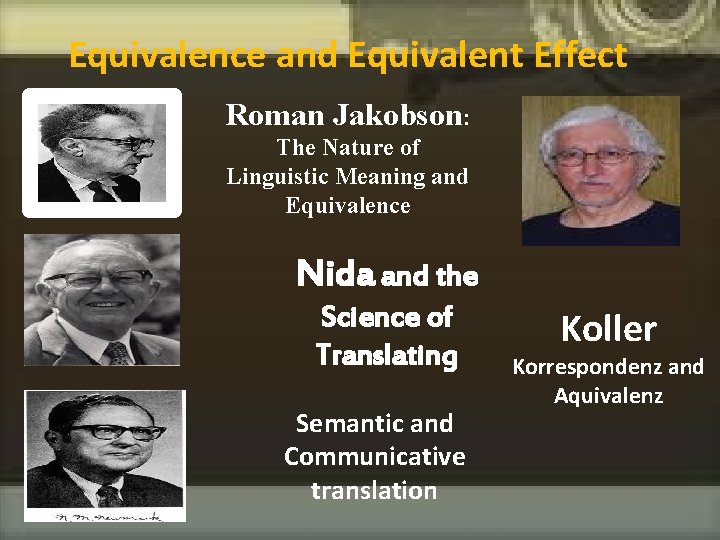 Equivalence and Equivalent Effect Roman Jakobson: The Nature of Linguistic Meaning and Equivalence Nida