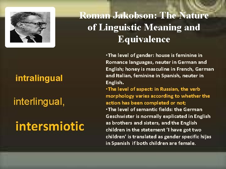 Roman Jakobson: The Nature of Linguistic Meaning and Equivalence intralingual interlingual, intersmiotic • The