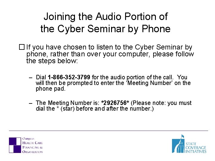 Joining the Audio Portion of the Cyber Seminar by Phone � If you have