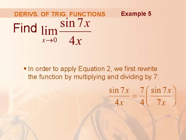 DERIVS. OF TRIG. FUNCTIONS Example 5 Find § In order to apply Equation 2,