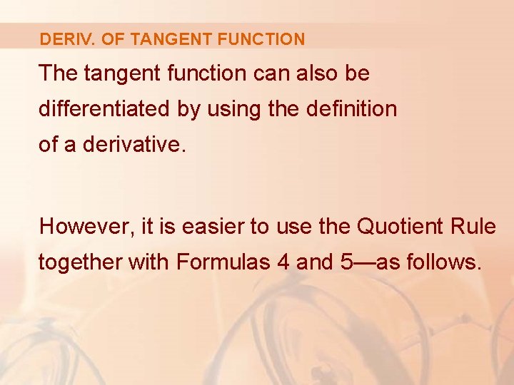 DERIV. OF TANGENT FUNCTION The tangent function can also be differentiated by using the