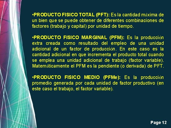  • PRODUCTO FISICO TOTAL (PFT): Es la cantidad máxima de un bien que