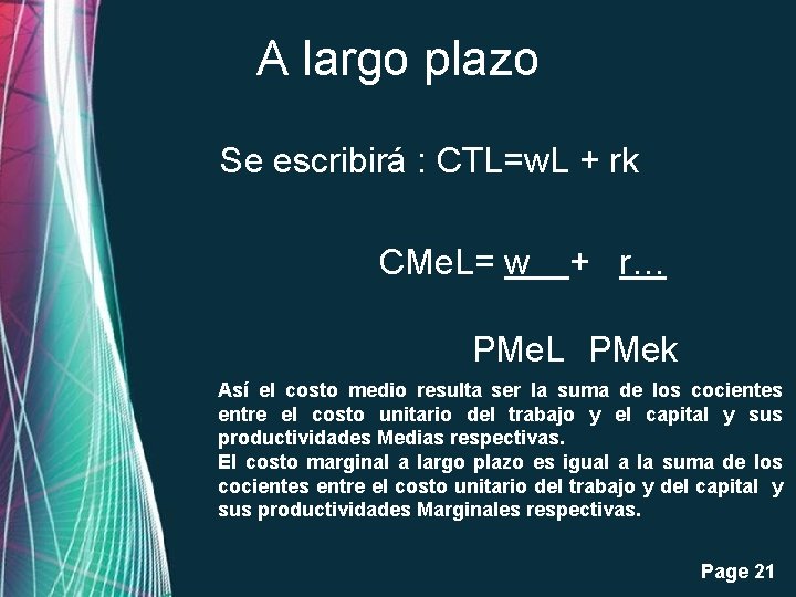 A largo plazo Se escribirá : CTL=w. L + rk CMe. L= w +