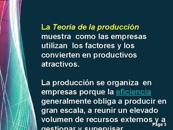 La Teoría de la producción muestra como las empresas utilizan los factores y los