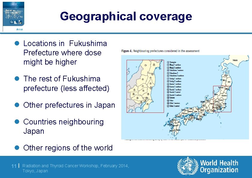 Geographical coverage l Locations in Fukushima Prefecture where dose might be higher l The