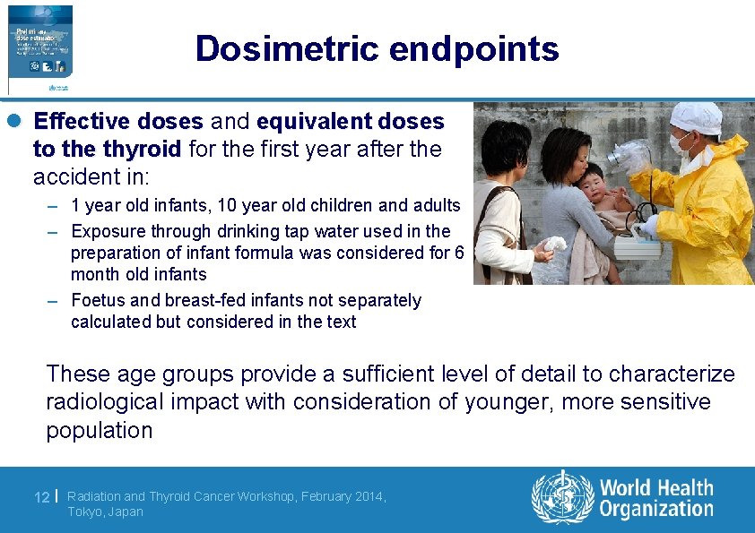 Dosimetric endpoints l Effective doses and equivalent doses to the thyroid for the first
