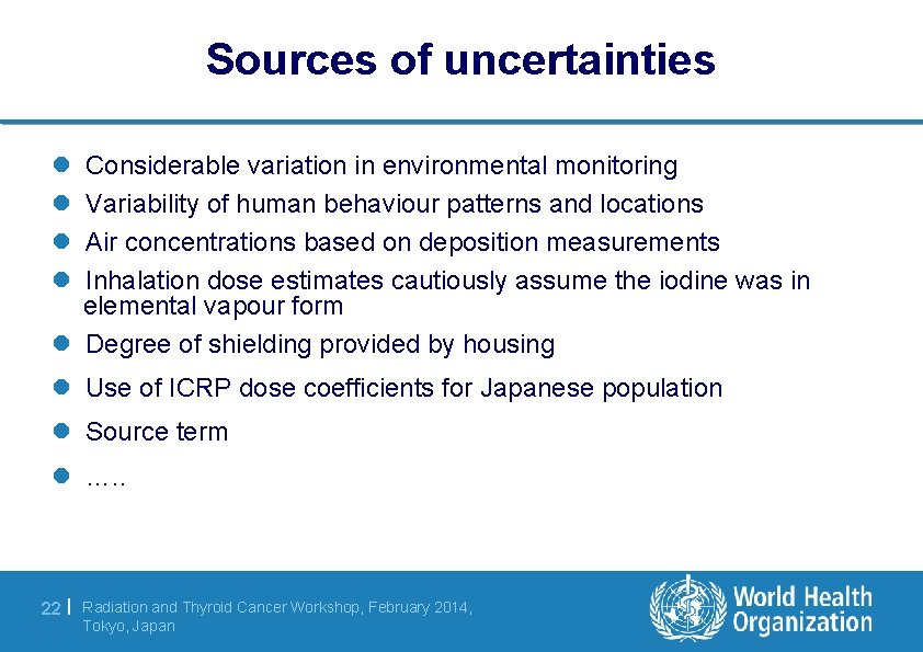 Sources of uncertainties l l Considerable variation in environmental monitoring Variability of human behaviour