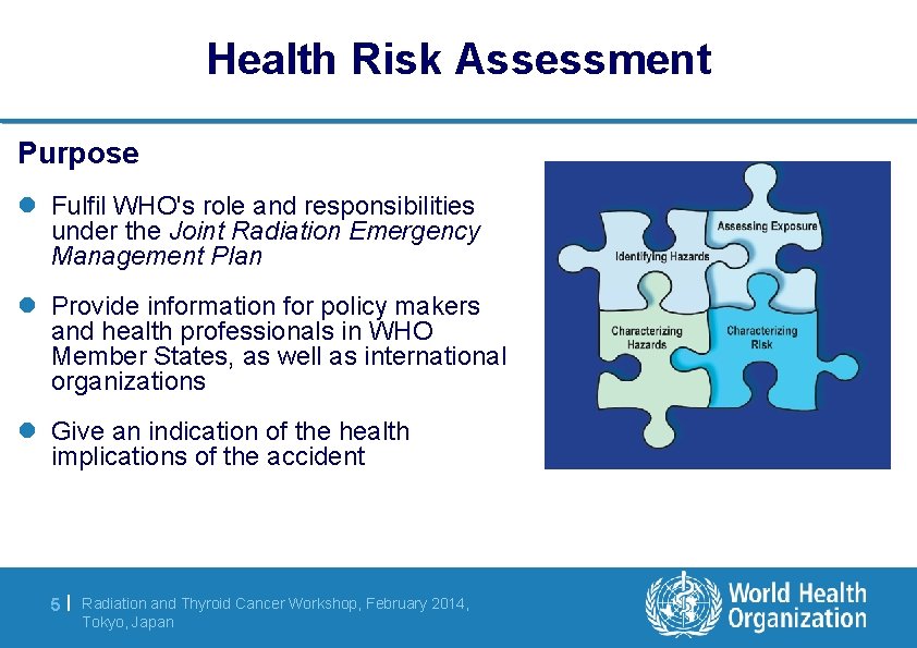 Health Risk Assessment Purpose l Fulfil WHO's role and responsibilities under the Joint Radiation