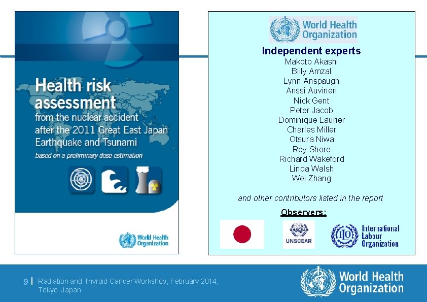 Independent experts Makoto Akashi Billy Amzal Lynn Anspaugh Anssi Auvinen Nick Gent Peter Jacob