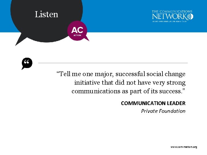 Listen “ “Tell me one major, successful social change initiative that did not have