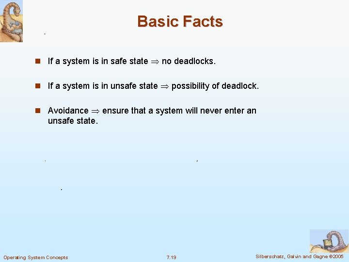 Basic Facts n If a system is in safe state no deadlocks. n If