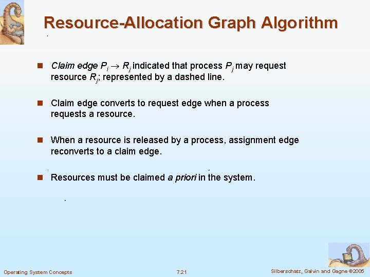 Resource-Allocation Graph Algorithm n Claim edge Pi Rj indicated that process Pj may request