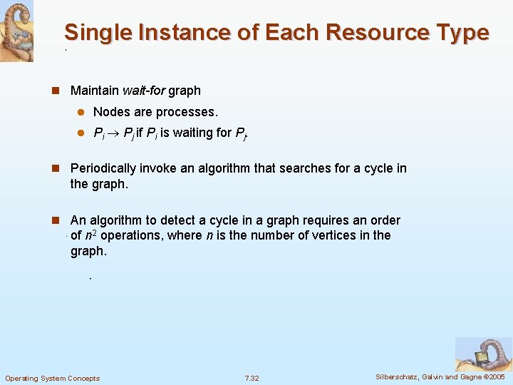 Single Instance of Each Resource Type n Maintain wait-for graph l Nodes are processes.