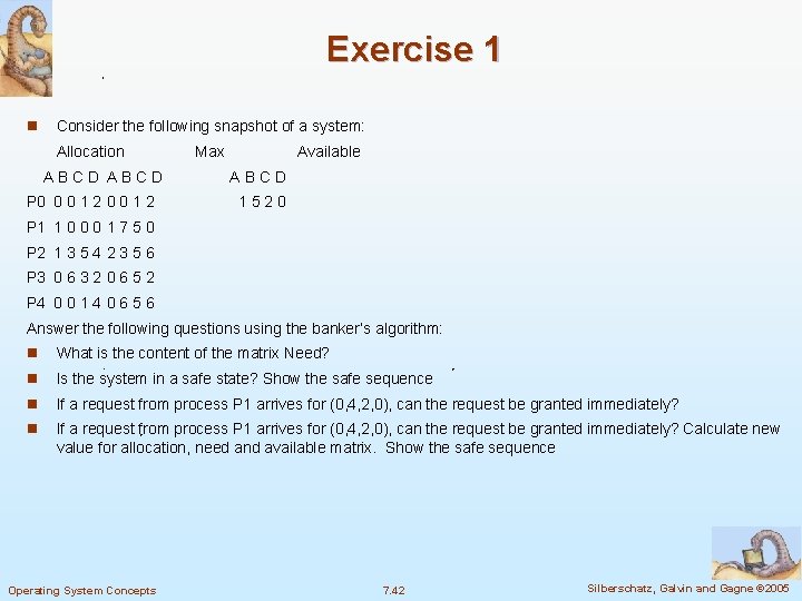 Exercise 1 n Consider the following snapshot of a system: Allocation ABCD P 0
