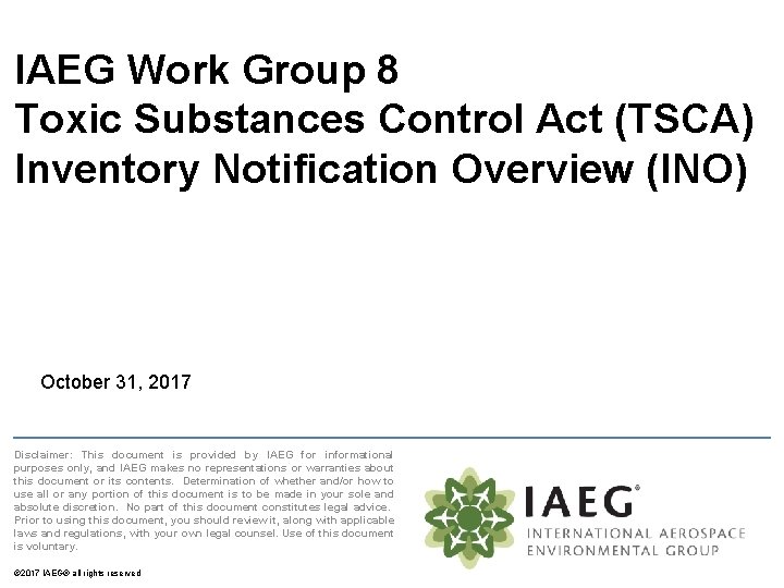 IAEG Work Group 8 Toxic Substances Control Act (TSCA) Inventory Notification Overview (INO) October