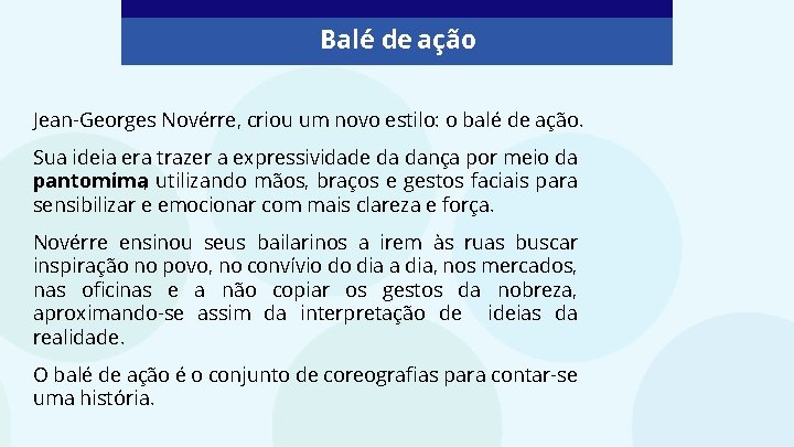 Balé de ação Jean-Georges Novérre, criou um novo estilo: o balé de ação. Sua Balé de ação Jean-Georges Novérre, criou um novo estilo: o balé de ação. Sua
