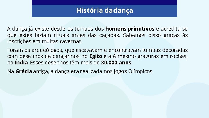 História da dança A dança já existe desde os tempos dos homens primitivos, e História da dança A dança já existe desde os tempos dos homens primitivos, e