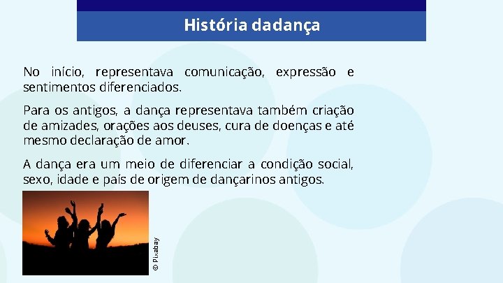 História da dança No início, representava comunicação, expressão e sentimentos diferenciados. Para os antigos, História da dança No início, representava comunicação, expressão e sentimentos diferenciados. Para os antigos,