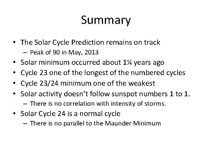 Summary • The Solar Cycle Prediction remains on track – Peak of 90 in