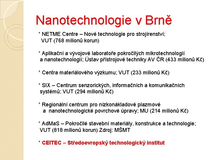 Nanotechnologie v Brně * NETME Centre – Nové technologie pro strojírenství; VUT (768 milionů