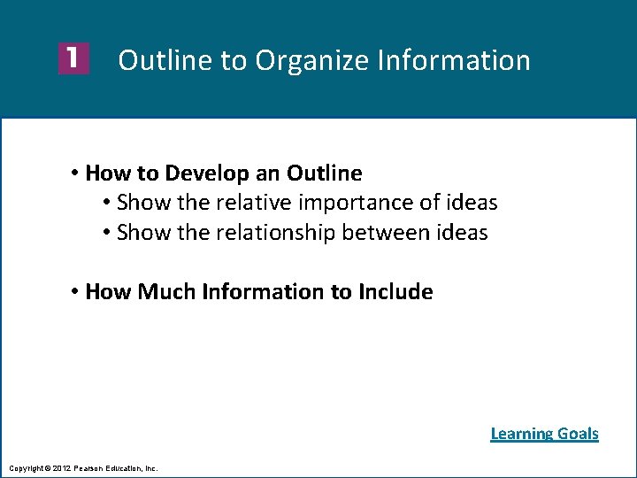 Outline to Organize Information • How to Develop an Outline • Show the relative