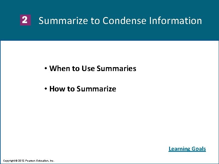 Summarize to Condense Information • When to Use Summaries • How to Summarize Learning