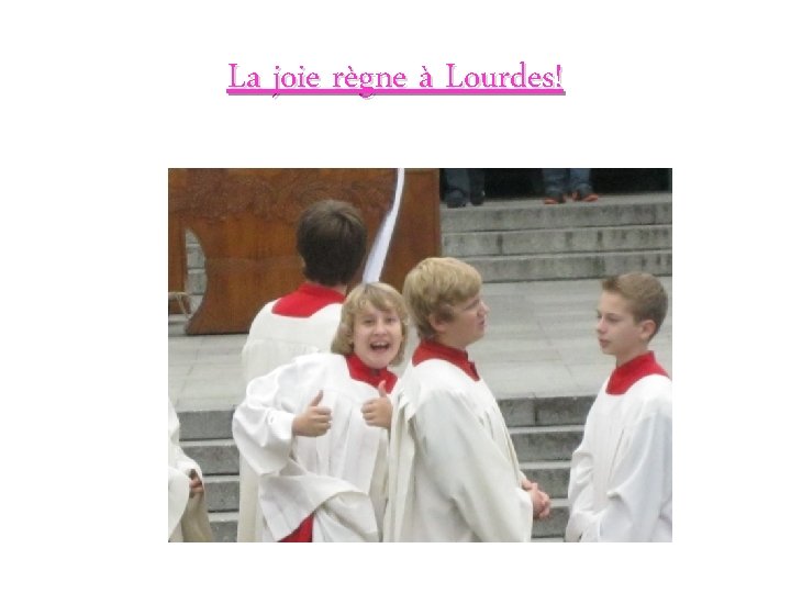 La joie règne à Lourdes! 
