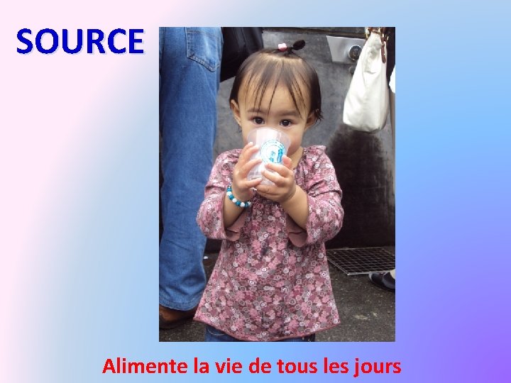 SOURCE Alimente la vie de tous les jours 